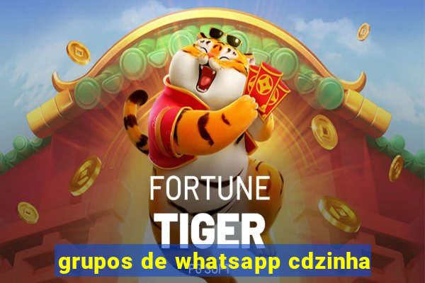 grupos de whatsapp cdzinha